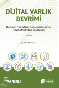 Dijital Varlık Devrimi;Blokzincir, Finansı Nasıl Merkeziyetsizleştiriyor ve Wall Street'i Nasıl Değiştiriyor?