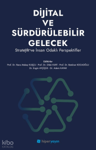 Dijital ve Sürdürülebilir Gelecek ;Stratejik ve İnsan Odaklı Perspektifler