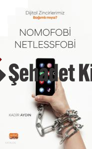 Dijital Zincirlerimiz Bağımlı mıyız? ;Nomofobi ve Netlessfobi