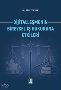 Dijitalleşmenin Bireysel İş Hukukuna Etkileri