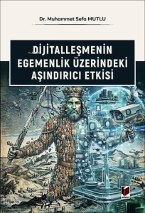 Dijitalleşmenin Egemenlik Üzerindeki Aşındırıcı Etkisi
