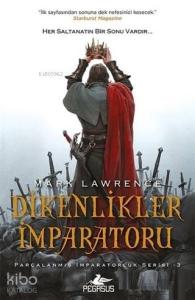Dikenlikler İmparatoru - Parçalanmış İmparatorluk Serisi - 3