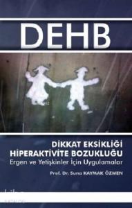 Dikkat Eksikliği Hiperaktivite Bozukluğu; Ergen ve Yetişkinler İçin Uygulamalar