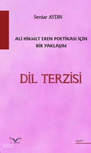 Dil Terzisi;Ali Hikmet Eren Poetikası İçin Bir Yaklaşım
