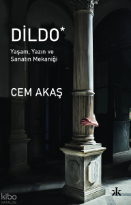 Dildo - Yaşam, Yazın ve Sanatın Mekaniği;Yaşam, Yazın ve Sanatın Mekaniği