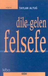 Dile Gelen Felsefe
