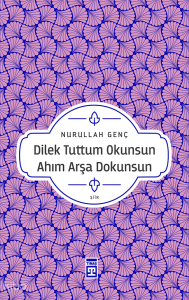 Dilek Tuttum Okunsun Ahım Arşa Dokunsun