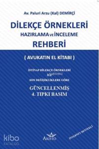 Dilekçe Örnekleri Hazırlama ve İnceleme Rehberi; Avukatın El Kitabı