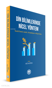 Din Bilimlerinde Nicel Yöntem ;Teorik Temel, Analiz, Yorumlama ve Raporlama