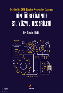 Din Öğretiminde 21. Yüzyıl Becerileri;Ortaöğretim DKAB Öğretim Programları Ekseninde