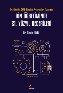 Din Öğretiminde 21. Yüzyıl Becerileri;Ortaöğretim DKAB Öğretim Programları Ekseninde