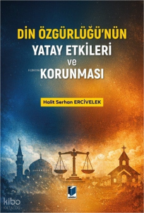 Din Özgürlüğü'nün Yatay Etkileri ve Korunması
