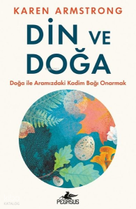 Din ve Doğa;Doğa İle Aramızdaki Kadim Bağı Onarmak