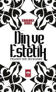 Din ve Estetik; Felsefi Bir İnceleme