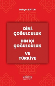 Dini Çoğulculuk Din İçi Çoğulculuk ve Türkiye