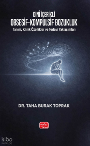 Dini İçerikli Obsesif-Kompulsif Bozukluk;Tanım, Klinik Özellikler ve Tedavi Yaklaşımları