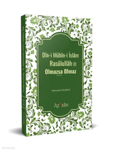 Dîni Mübîni İslâm Resûlullâh Olmazsa Olmaz