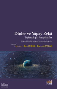 Dinler ve Yapay Zekâ;Te(kn)olojik Perspektifler