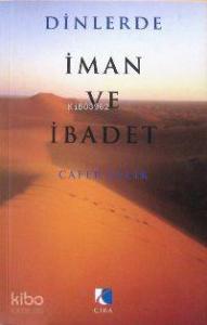 Dinlerde İman ve İbadet