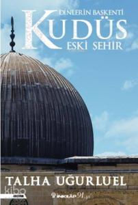 Dinlerin Başkenti Kudüs Eski Şehir