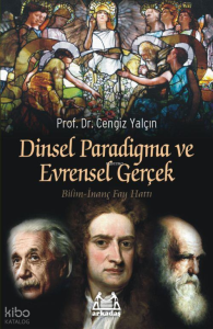 Dinsel Paradigma ve Evrensel Gerçek; Bilim-İnanç Fay Hattı