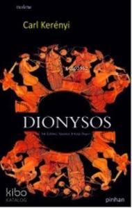 Dionysos; Yok Edilmez Yaşamın Arketip İmgesi