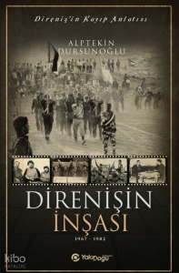 Direnişin İnşası 1967 - 1982         ;Direnişin Kayıp Anlatısı