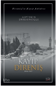 Direnişin Kayıp Anlatısı;Kayıp Direniş 1914-1967