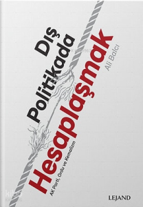 Dış Politikada Hesaplaşmak - AK Parti Ordu ve Kemalizm