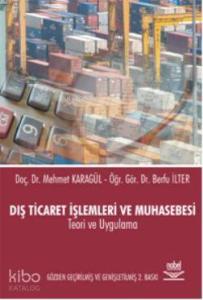 Dış Ticaret İşlemeleri ve Muhasebesi; Teori ve Uygulama