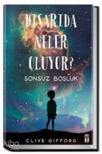 Dışarıda Neler Oluyor (Ciltli); Sonsuz Boşluk