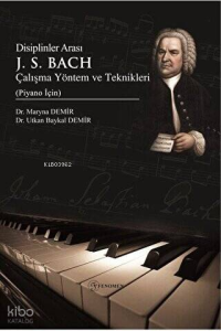 Disiplinler Arası J. S. Bach Çalışma Yöntem ve Teknikleri Piyano İçin