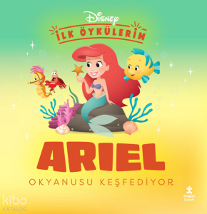 Disney İlk Öykülerim - Ariel Okyanusu Keşfediyor