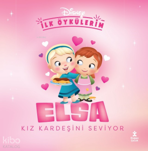 Disney İlk Öykülerim – Elsa Kız Kardeşini Seviyor