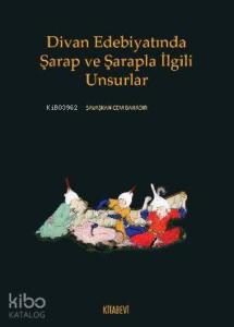 Divan Edebiyatında Şarap ve Şarapla İlgili Unsurlar