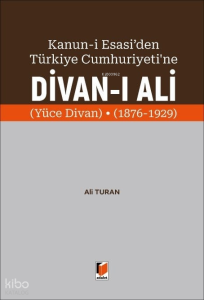 Divan-ı Ali;Kanun-i Esasi'den Türkiye Cumhuriyeti'ne (Yüce Divan) 1876-1929