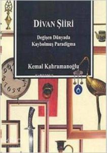 Divan Şiiri; Değişen Dünyada Kaybolmuş Paradigma