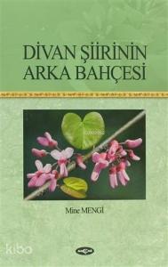 Divan Şiirinin Arka Bahçesi