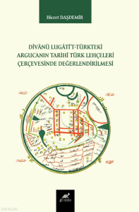 Divanü Lugati't-Türkteki Argucanın Tarihi Türk Lehçeleri Çerçevesinde Değerlendirilmesi