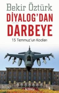 Diyalog'dan Darbeye; 15 Temmuz'un Kodları