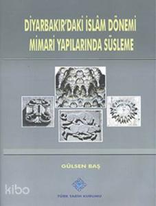 Diyarbakır'daki İslâm Dönemi Mimari Yapılarında Süsleme