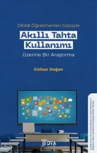 DKAB Öğretmenleri Gözüyle Akıllı Tahta Kullanımı Üzerine Bir Araştırma;A Study on the Use of Smart Boards from the Perspective of Religious Culture and Moral Knowledge (DKAB) Teachers