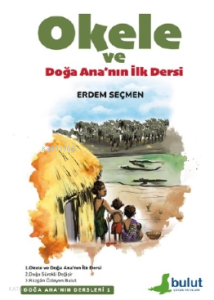 Doğa Ana’nın Dersleri-1- Okele ve Doğa Ana’nın İlk Dersi