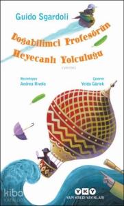 Doğabilimci Profesörün Heyecanlı Yolculuğu; (8-12 Yaş)