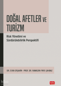 Doğal Afetler ve Turizm;Risk Yönetimi ve Sürdürülebilirlik Perspektifi