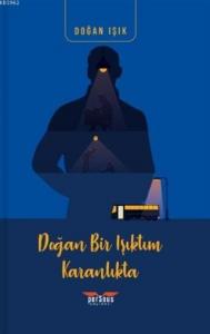 Doğan Bir Işıktım Karanlıkta