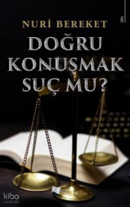 Doğru Konuşmak Suç Mu?