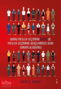 Doğru Meslek Seçiminin Önemi ve Meslek Seçiminde Gençlerimize Olan Sorumluluğumuz