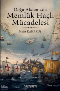 Doğu Akdeniz'de Memlük Haçlı Mücadelesi