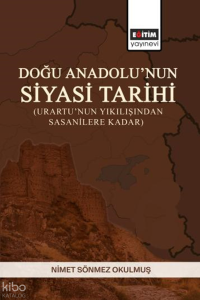 Doğu Anadolu’nun Siyasi Tarihi (Urartu’nun Yıkılışından Sasanilere Kadar)